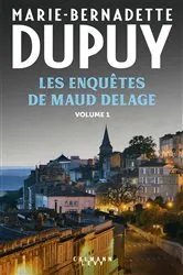 Book cover of Les enquêtes de Maud Delage volume 1 by Marie-Bernadette Dupuy