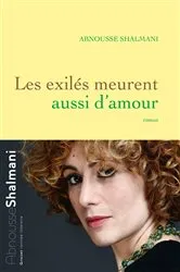 Book cover of Les exilés meurent aussi d'amour by Abnousse Shalmani