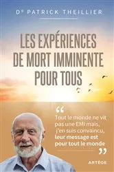 Book cover of Les Expériences de mort imminente pour tous by Patrick Theillier