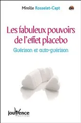 Book cover of Les fabuleux pouvoirs de l'effet placebo by Mireille Rosselet-Capt