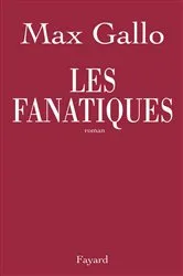 Book cover of Les fanatiques by Max Gallo