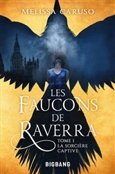 Book cover of Les Faucons de Raverra, T1 : La Sorcière captive by Melissa Caruso