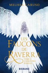 Book cover of Les Faucons de Raverra, T2 : L'Héritière rebelle by Melissa Caruso