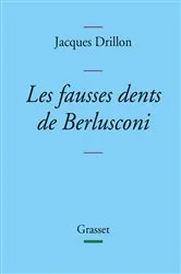 Book cover of Les fausses dents de Berlusconi by Jacques Drillon