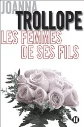 Book cover of Les femmes de ses fils by Joanna Trollope