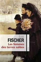 Book cover of Les Femmes des terres salées by Elise Fischer