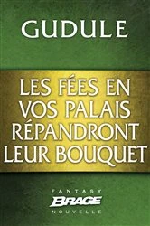Book cover of Les Fées en vos palais répandront leur bouquet by Gudule