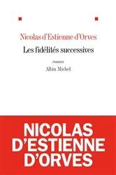 Book cover of Les Fidélités successives by Nicolas d' Estienne d'Orves