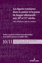 Book cover of Les figures tutélaires dans la poésie et la prose de langue allemande aux 20e et 21e siècles by Françoise Lartillot