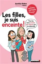 Book cover of Les filles, je suis enceinte ! by Aurélia Dubuc