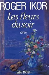 Book cover of Les Fleurs du soir by Roger Ikor