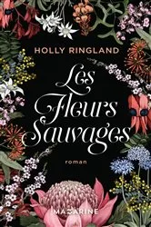 Book cover of Les fleurs sauvages by Holly Ringland
