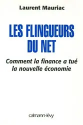 Book cover of Les Flingueurs du net - Comment la finance a tué la nouvelle économie by Laurent Mauriac