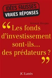 Book cover of Les fonds d'investissement sont-ils...des prédateurs ? by Arnaud Bouyer