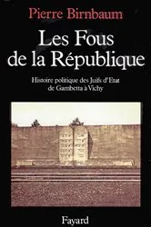 Book cover of Les Fous de la République by Pierre Birnbaum
