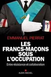 Book cover of Les Francs-Maçons sous l'occupation by Emmanuel Pierrat