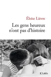 Book cover of Les gens heureux n'ont pas d'histoire by Héloïse Lièvre