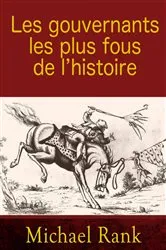 Book cover of Les gouvernants les plus fous de l’histoire by Michael Rank