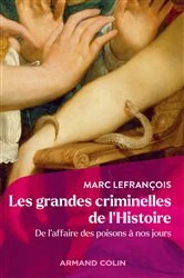 Book cover of Les grandes criminelles de l'Histoire by Marc Lefrançois