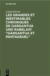 Book cover of Les grandes et inestimables chroniques de Gargantua und Rabelais' “Gargantua et Pantagruel” by Ludwig Ehrichs