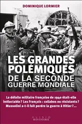 Book cover of Les grandes polémiques de la Seconde Guerre mondiale by Dominique Lormier