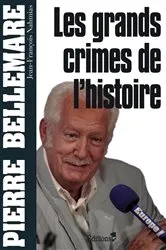 Book cover of Les Grands crimes de l'histoire by Pierre Bellemare
