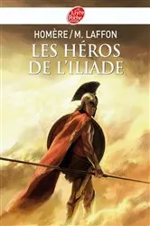 Book cover of Les héros de L'Iliade - Texte intégral by Homère