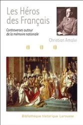 Book cover of Les Héros des Français - controverses autour de la mémoire nationale by Christian Amalvi