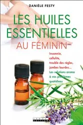 Book cover of Les huiles essentielles au féminin by Danièle Festy