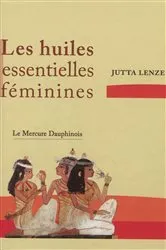 Book cover of Les huiles essentielles féminines - Retrouver son essence féminine by Unknown