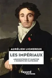 Book cover of Les Impériaux, de l'Europe napoléonienne à la France post-impériale by Aurélien Lignereux
