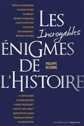 Book cover of Les incroyables énigmes de l'Histoire by Philippe Delorme