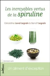 Book cover of Les incroyables vertus de la spiruline by Géraldine Laval Legrain