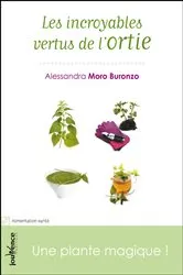 Book cover of Les incroyables vertus de l'ortie by Alessandra Moro Buronzo