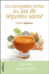 Book cover of Les incroyables vertus des jus de légumes santé by Unknown