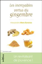 Book cover of Les incroyables vertus du gingembre by Alessandra Moro Buronzo