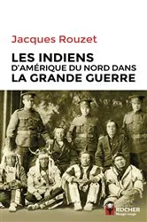 Book cover of Les Indiens d'Amérique du Nord dans la Grande Guerre by Jacques Rouzet