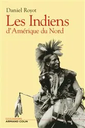 Book cover of Les indiens d'Amérique du nord by Daniel Royot