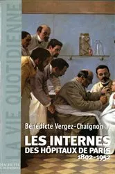 Book cover of Les Internes des Hôpitaux de Paris (1802 - 1952) by Bénédicte Vergez-Chaignon