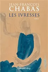 Book cover of Les Ivresses by Jean-Francois Chabas