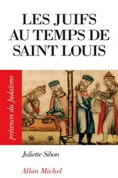 Book cover of Les Juifs au temps de Saint Louis by Juliette Sibon