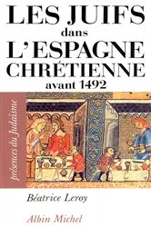 Book cover of Les Juifs dans l'Espagne chrétienne avant 1492 by Béatrice Leroy
