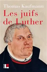 Book cover of Les juifs de Luther by Thomas Kaufmann