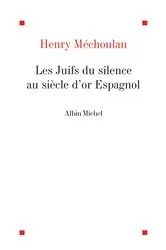 Book cover of Les Juifs du silence au siècle d'or espagnol by Henry Méchoulan