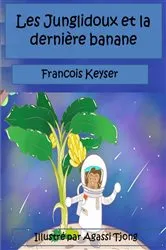 Book cover of Les Junglidoux et la dernière banane by Francois Keyser