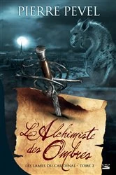 Book cover of Les Lames du Cardinal, T2 : L'Alchimiste des Ombres by Pierre Pevel