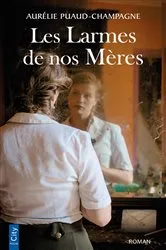 Book cover of Les larmes de nos mères by Aurélie Puaud-Champagne