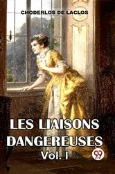 Book cover of Les Liaisons Dangereuses Vol. I by Choderlos De Laclos