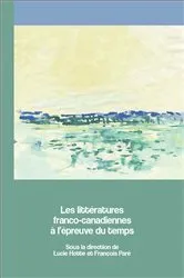 Book cover of Les littératures franco-canadiennes à l’épreuve du temps by Lucie Hotte