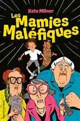 Book cover of Les mamies maléfiques by Kate Milner
